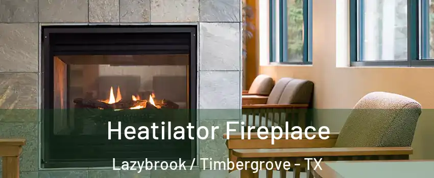 Heatilator Fireplace Lazybrook / Timbergrove - TX