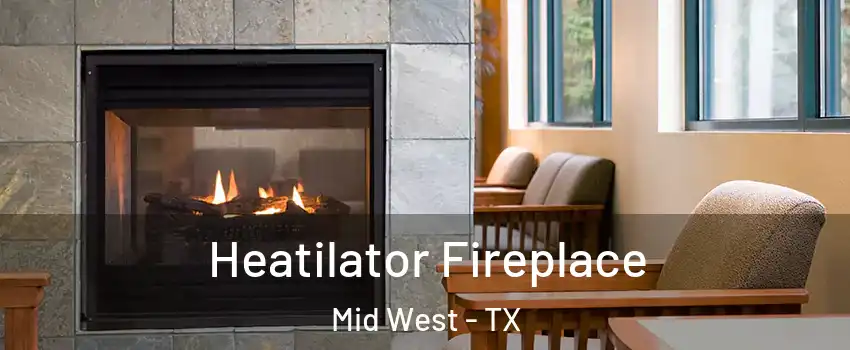 Heatilator Fireplace Mid West - TX