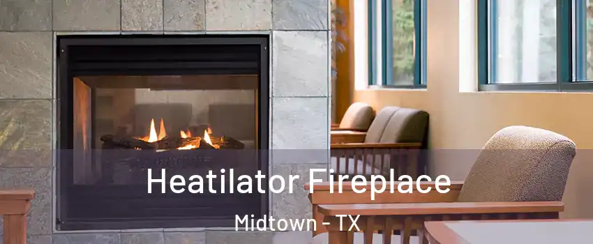 Heatilator Fireplace Midtown - TX