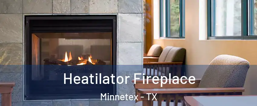Heatilator Fireplace Minnetex - TX