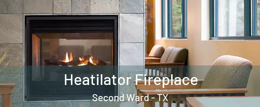 Heatilator Fireplace Second Ward - TX