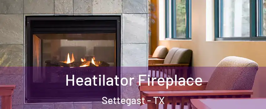 Heatilator Fireplace Settegast - TX