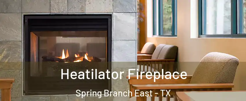 Heatilator Fireplace Spring Branch East - TX