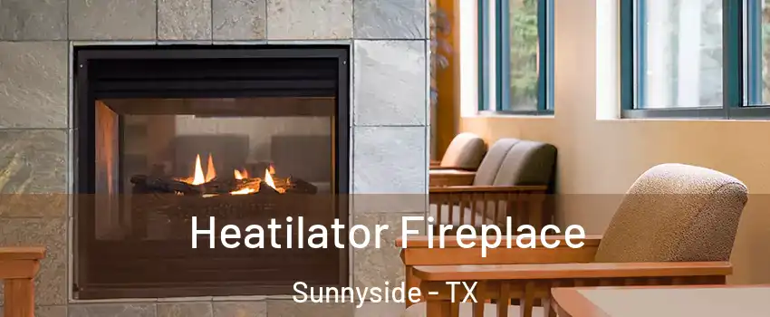 Heatilator Fireplace Sunnyside - TX