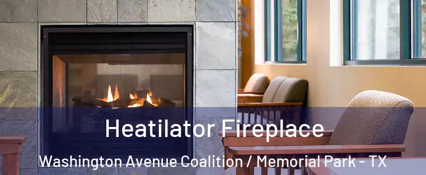 Heatilator Fireplace Washington Avenue Coalition / Memorial Park - TX