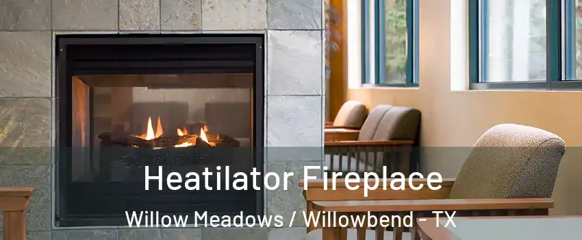 Heatilator Fireplace Willow Meadows / Willowbend - TX