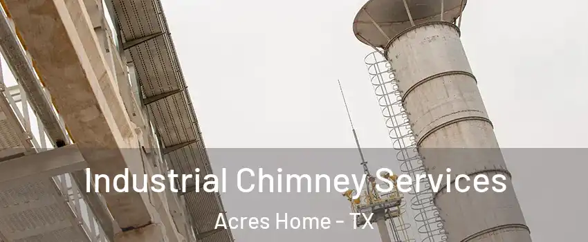 Industrial Chimney Services Acres Home - TX