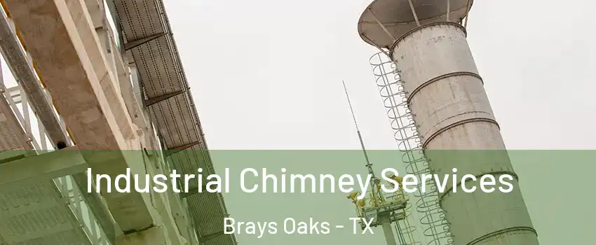 Industrial Chimney Services Brays Oaks - TX