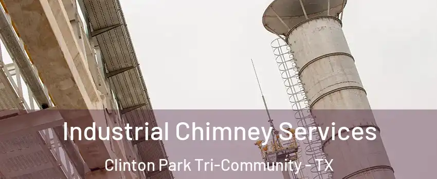 Industrial Chimney Services Clinton Park Tri-Community - TX