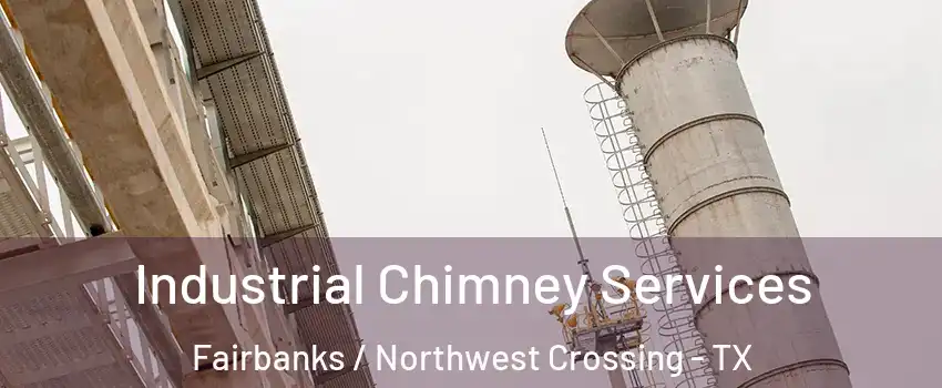 Industrial Chimney Services Fairbanks / Northwest Crossing - TX