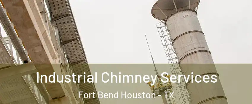Industrial Chimney Services Fort Bend Houston - TX
