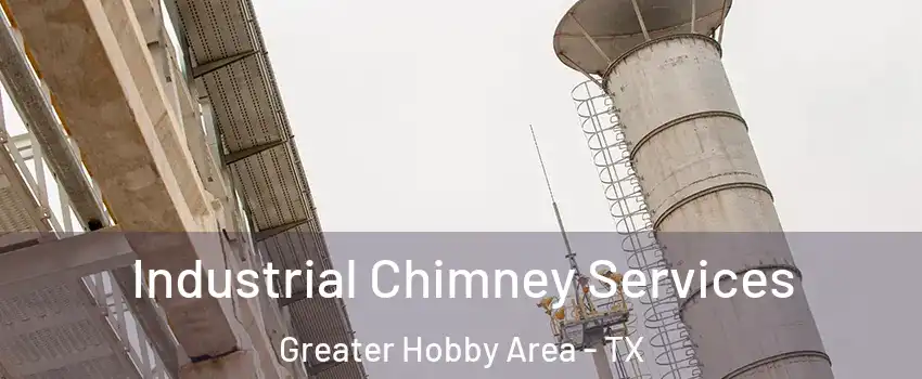 Industrial Chimney Services Greater Hobby Area - TX