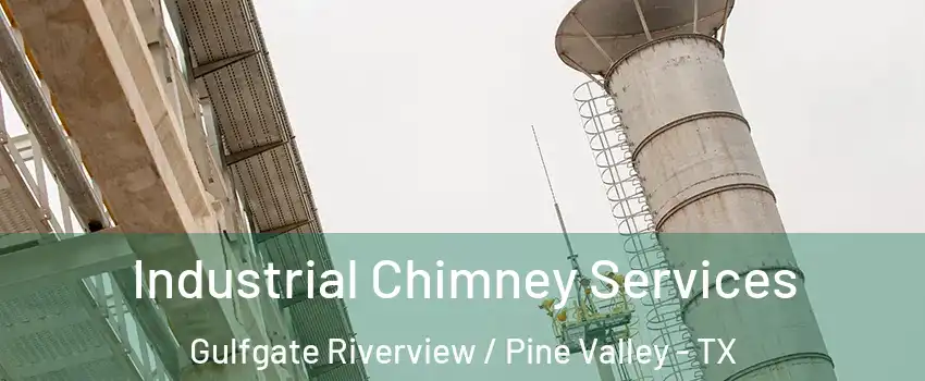 Industrial Chimney Services Gulfgate Riverview / Pine Valley - TX