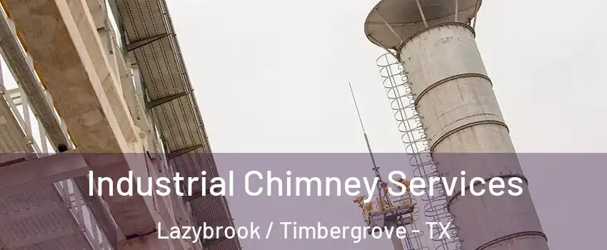 Industrial Chimney Services Lazybrook / Timbergrove - TX