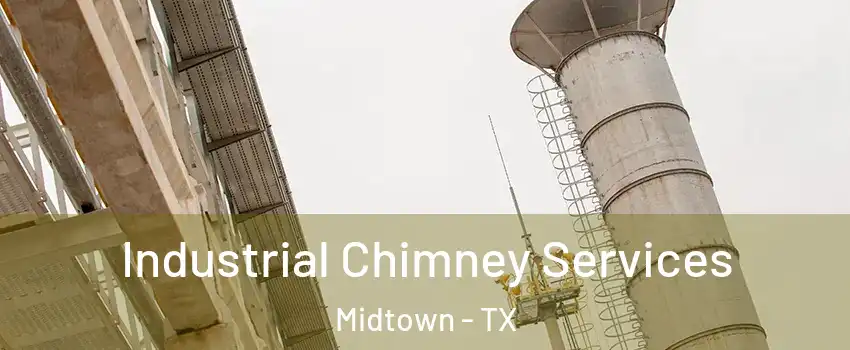 Industrial Chimney Services Midtown - TX