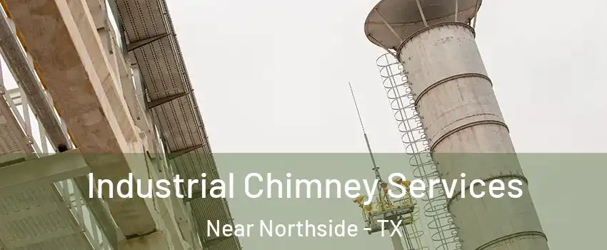 Industrial Chimney Services Near Northside - TX