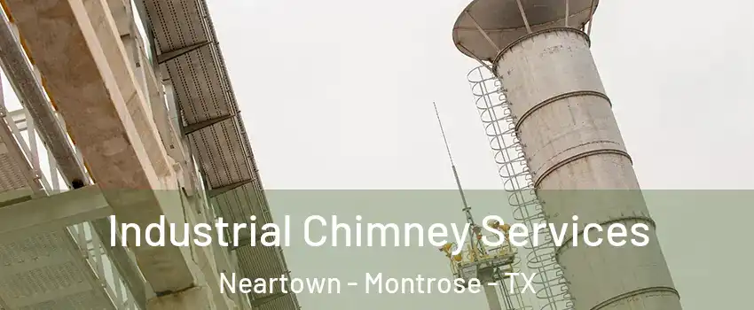 Industrial Chimney Services Neartown - Montrose - TX