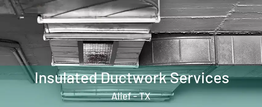 Insulated Ductwork Services Alief - TX