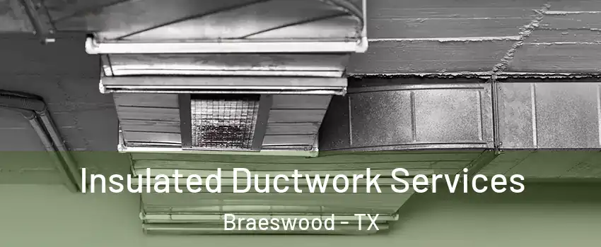 Insulated Ductwork Services Braeswood - TX