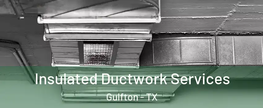 Insulated Ductwork Services Gulfton - TX
