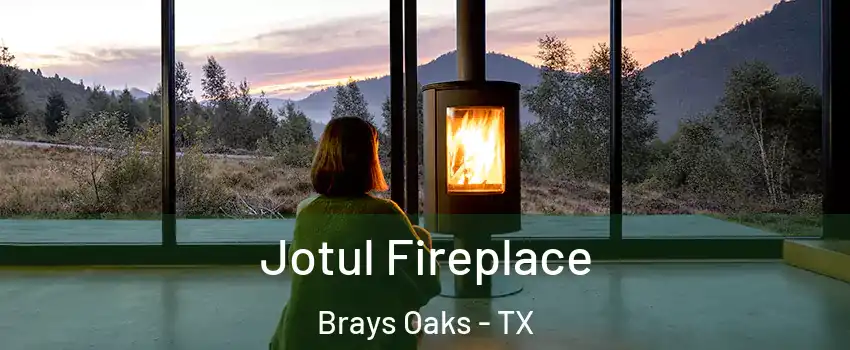Jotul Fireplace Brays Oaks - TX