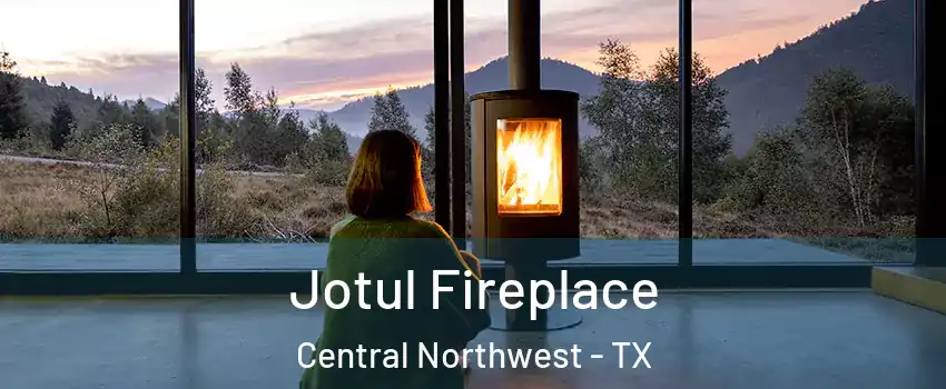 Jotul Fireplace Central Northwest - TX