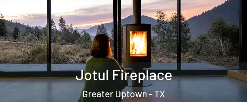 Jotul Fireplace Greater Uptown - TX