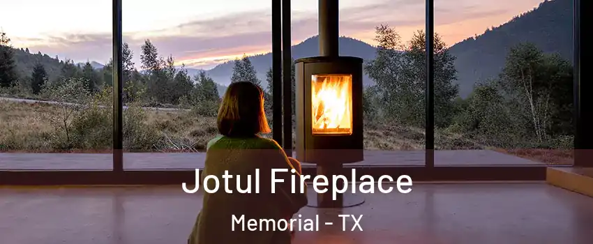 Jotul Fireplace Memorial - TX