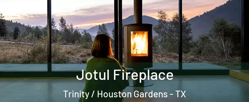 Jotul Fireplace Trinity / Houston Gardens - TX