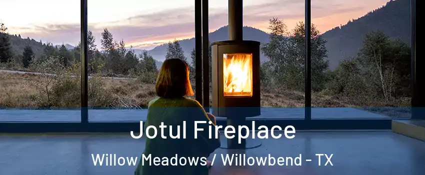 Jotul Fireplace Willow Meadows / Willowbend - TX