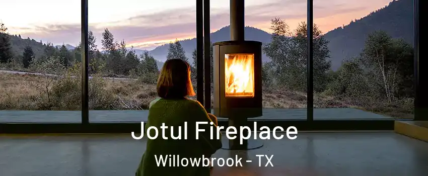 Jotul Fireplace Willowbrook - TX