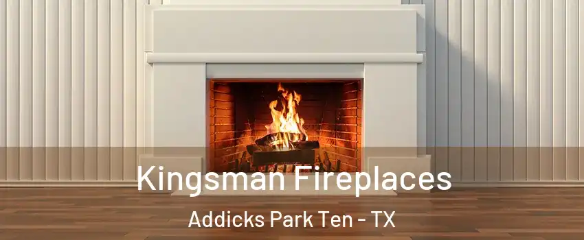 Kingsman Fireplaces Addicks Park Ten - TX