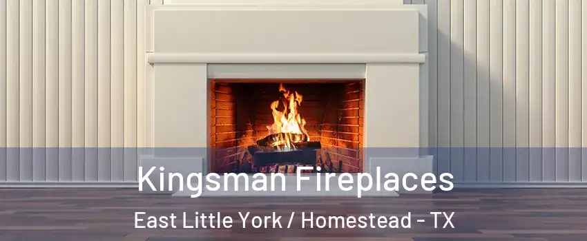 Kingsman Fireplaces East Little York / Homestead - TX