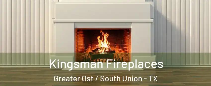 Kingsman Fireplaces Greater Ost / South Union - TX