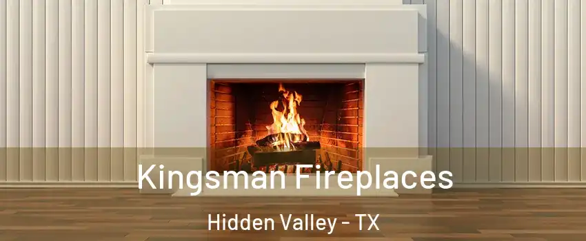 Kingsman Fireplaces Hidden Valley - TX