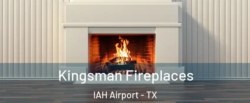 Kingsman Fireplaces IAH Airport - TX