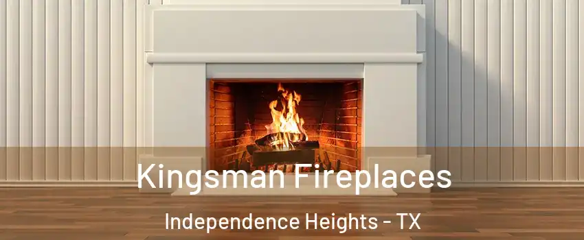Kingsman Fireplaces Independence Heights - TX