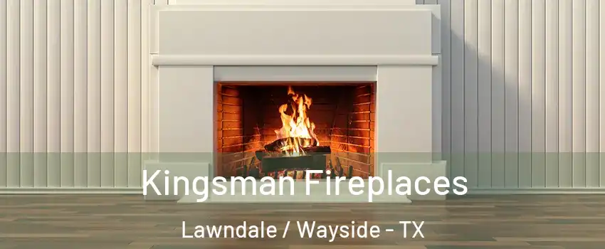 Kingsman Fireplaces Lawndale / Wayside - TX