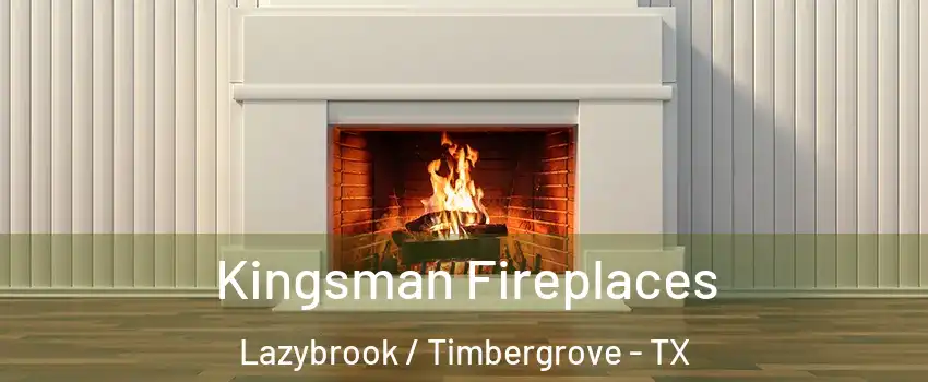 Kingsman Fireplaces Lazybrook / Timbergrove - TX