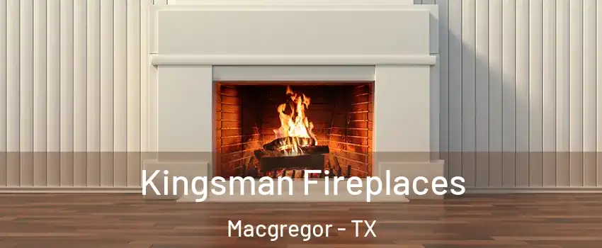 Kingsman Fireplaces Macgregor - TX