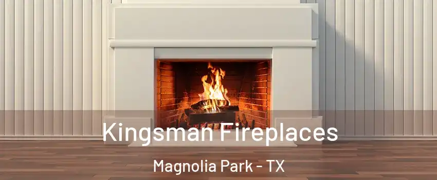 Kingsman Fireplaces Magnolia Park - TX