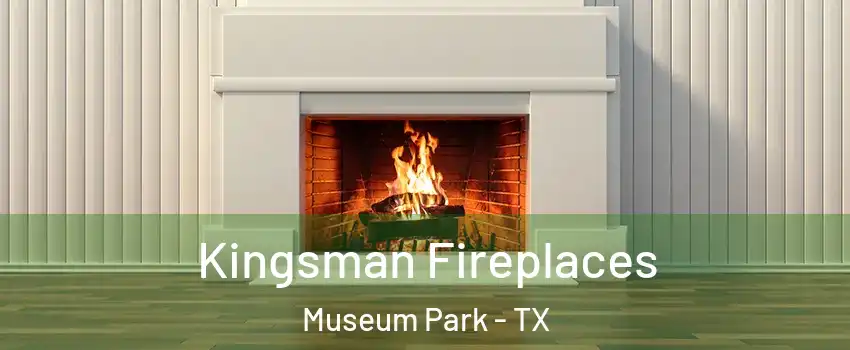 Kingsman Fireplaces Museum Park - TX