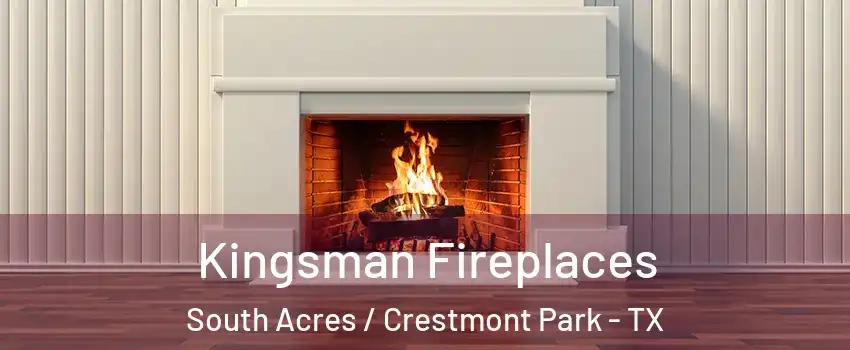 Kingsman Fireplaces South Acres / Crestmont Park - TX
