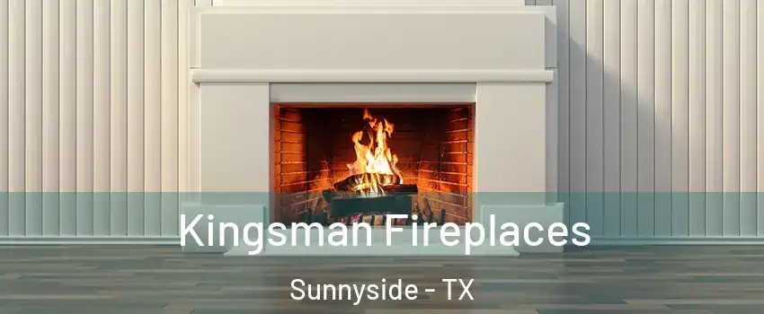 Kingsman Fireplaces Sunnyside - TX