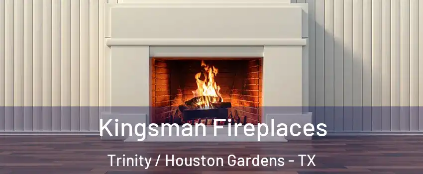 Kingsman Fireplaces Trinity / Houston Gardens - TX
