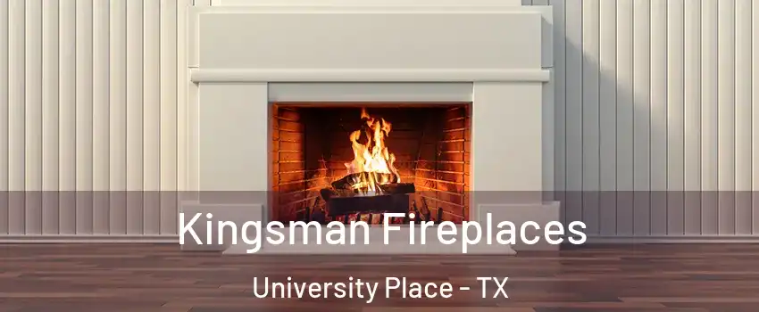 Kingsman Fireplaces University Place - TX