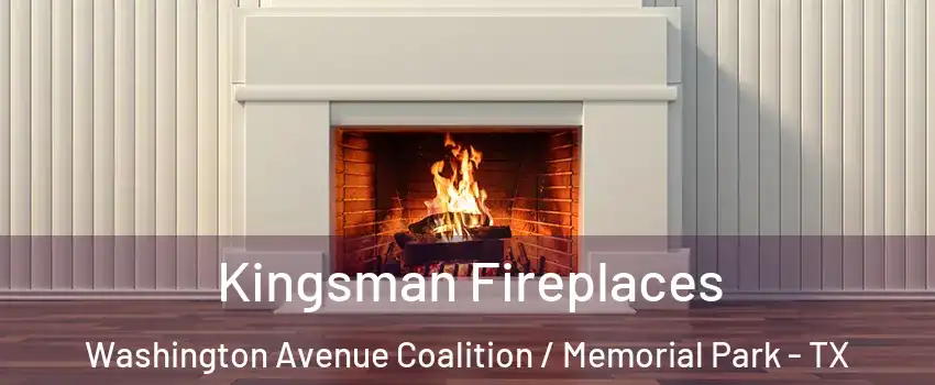 Kingsman Fireplaces Washington Avenue Coalition / Memorial Park - TX