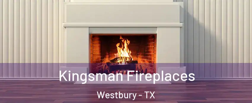 Kingsman Fireplaces Westbury - TX