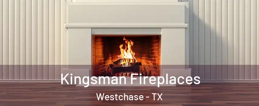 Kingsman Fireplaces Westchase - TX