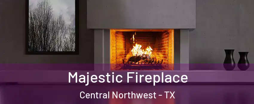 Majestic Fireplace Central Northwest - TX